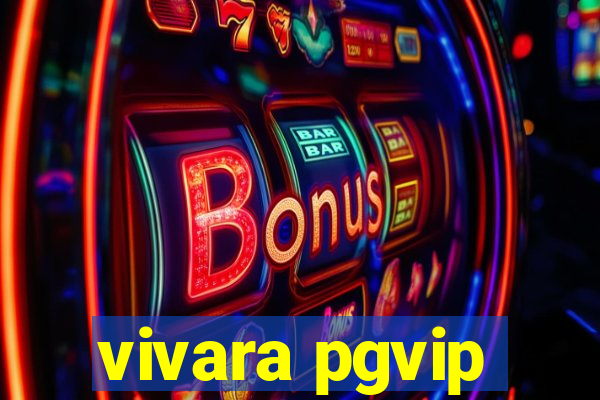 vivara pgvip